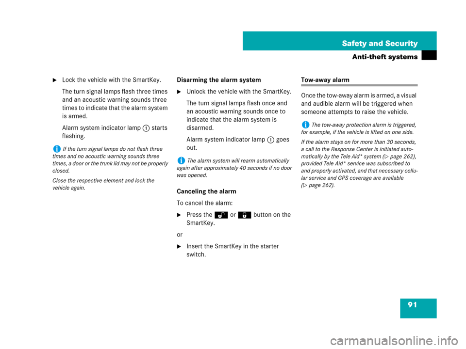 MERCEDES-BENZ SLK280 2008 R171 Service Manual 91 Safety and Security
Anti-theft systems
Lock the vehicle with the SmartKey.
The turn signal lamps flash three times 
and an acoustic warning sounds three 
times to indicate that the alarm system 
i