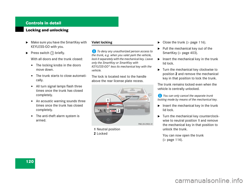 MERCEDES-BENZ SL550 2008 R230 Owners Manual 120 Controls in detail
Locking and unlocking
Make sure you have the SmartKey with 
KEYLESS-GO with you.
Press switch1 briefly.
With all doors and the trunk closed:
The locking knobs in the doors 
m