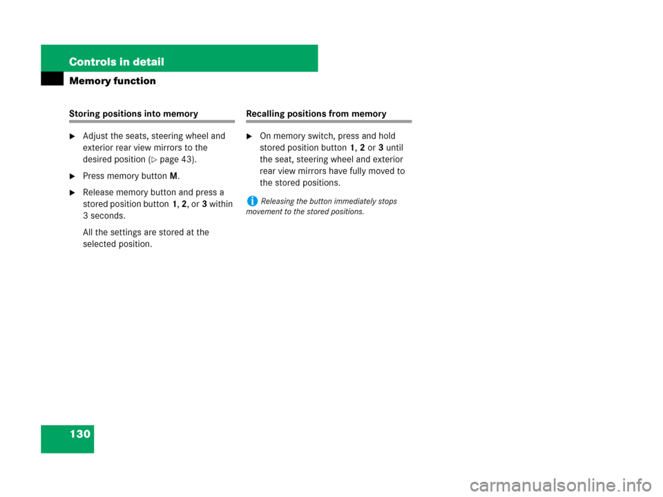 MERCEDES-BENZ SL550 2008 R230 Owners Manual 130 Controls in detail
Memory function
Storing positions into memory
Adjust the seats, steering wheel and 
exterior rear view mirrors to the 
desired position (
page 43).
Press memory buttonM.
Rel