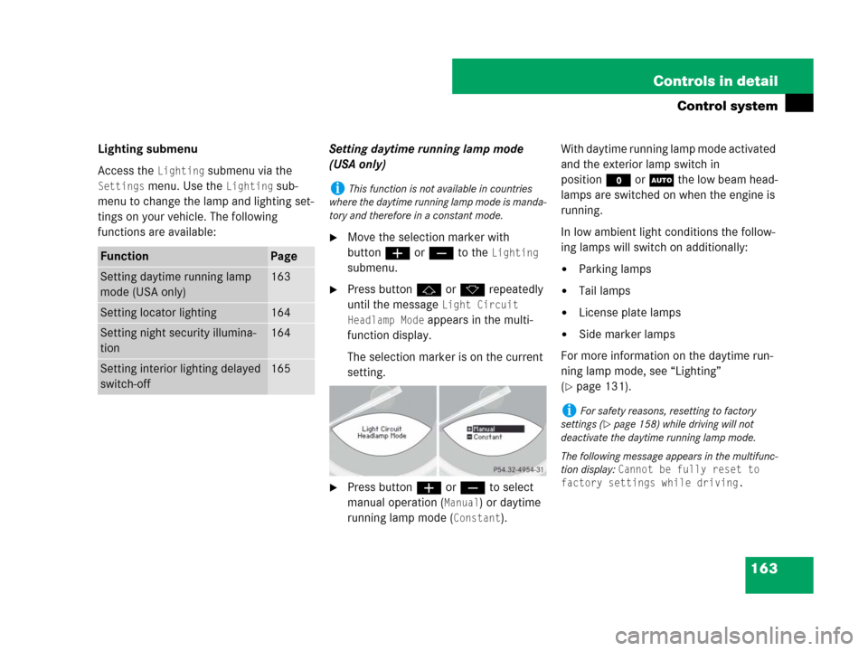 MERCEDES-BENZ SL65AMG 2008 R230 Owners Manual 163 Controls in detail
Control system
Lighting submenu
Access the 
Lighting submenu via the 
Settings menu. Use the Lighting sub-
menu to change the lamp and lighting set-
tings on your vehicle. The f