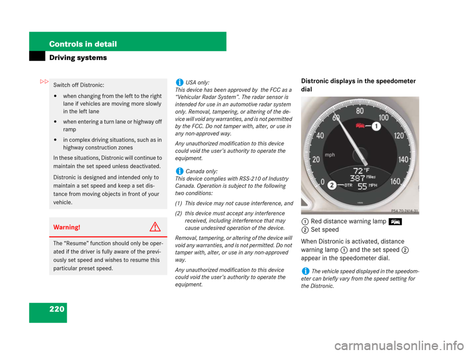 MERCEDES-BENZ SL600 2008 R230 Owners Manual 220 Controls in detail
Driving systems
Distronic displays in the speedometer 
dial
1Red distance warning lamp E
2Set speed
When Distronic is activated, distance 
warning lamp1 and the set speed 2 
app