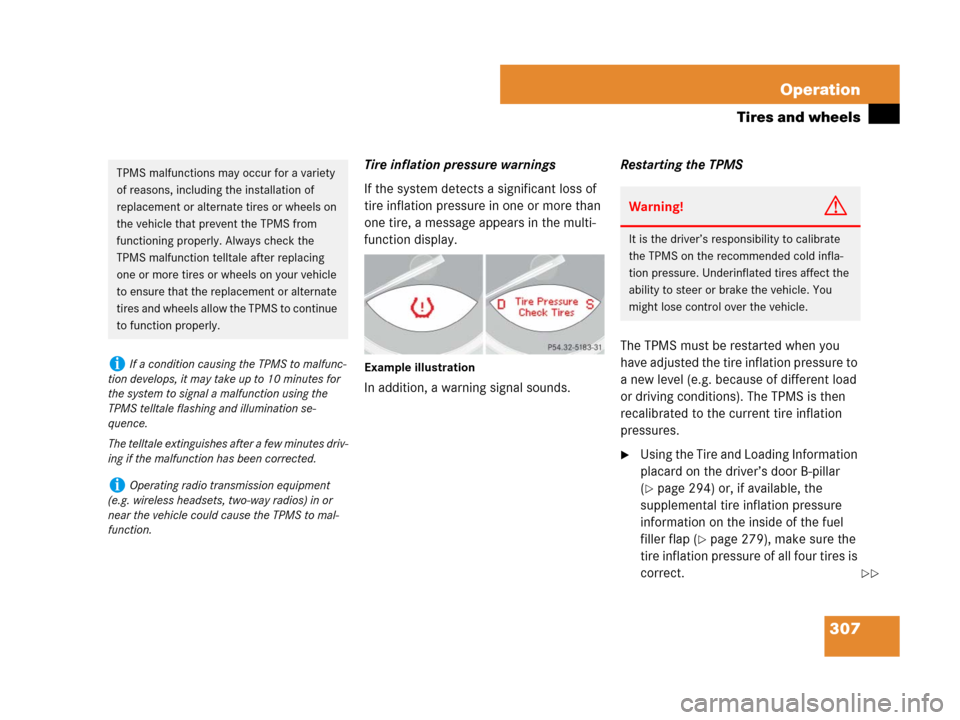 MERCEDES-BENZ SL600 2008 R230 Owners Manual 307 Operation
Tires and wheels
Tire inflation pressure warnings
If the system detects a significant loss of 
tire inflation pressure in one or more than 
one tire, a message appears in the multi-
func
