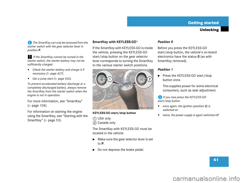 MERCEDES-BENZ SL65AMG 2008 R230 Service Manual 41 Getting started
Unlocking
For more information, see “SmartKey” 
(
page 104).
For information on starting the engine 
using the SmartKey, see “Starting with the 
SmartKey” (
page 53).Smart