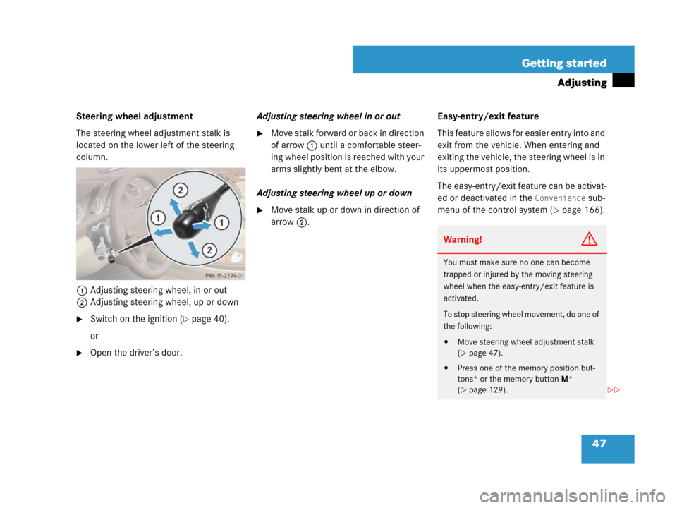 MERCEDES-BENZ SL65AMG 2008 R230 Service Manual 47 Getting started
Adjusting
Steering wheel adjustment
The steering wheel adjustment stalk is 
located on the lower left of the steering 
column.
1Adjusting steering wheel, in or out
2Adjusting steeri