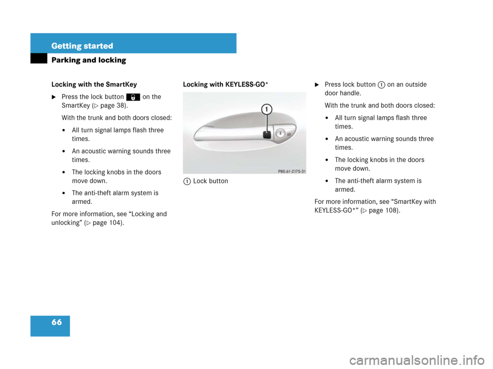 MERCEDES-BENZ SL550 2008 R230 Owners Manual 66 Getting started
Parking and locking
Locking with the SmartKey
Press the lock button‹on the 
SmartKey (
page 38).
With the trunk and both doors closed:
All turn signal lamps flash three 
times.