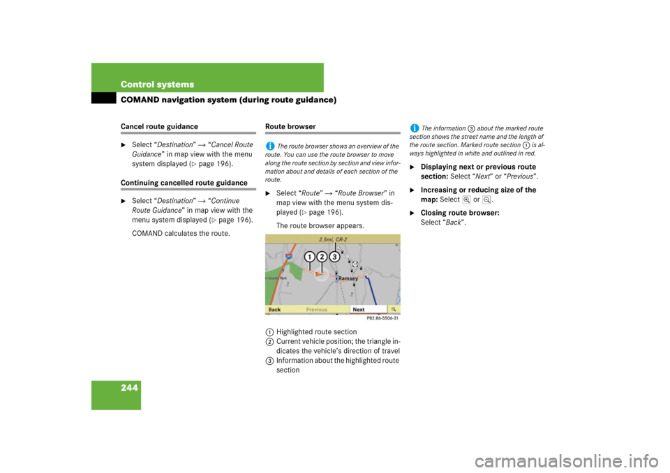 MERCEDES-BENZ S-Class 2008 W221 Comand Manual 244 Control systemsCOMAND navigation system (during route guidance)Cancel route guidance
Select “Destination”  “Cancel Route 
Guidance” in map view with the menu 
system displayed (
page 19