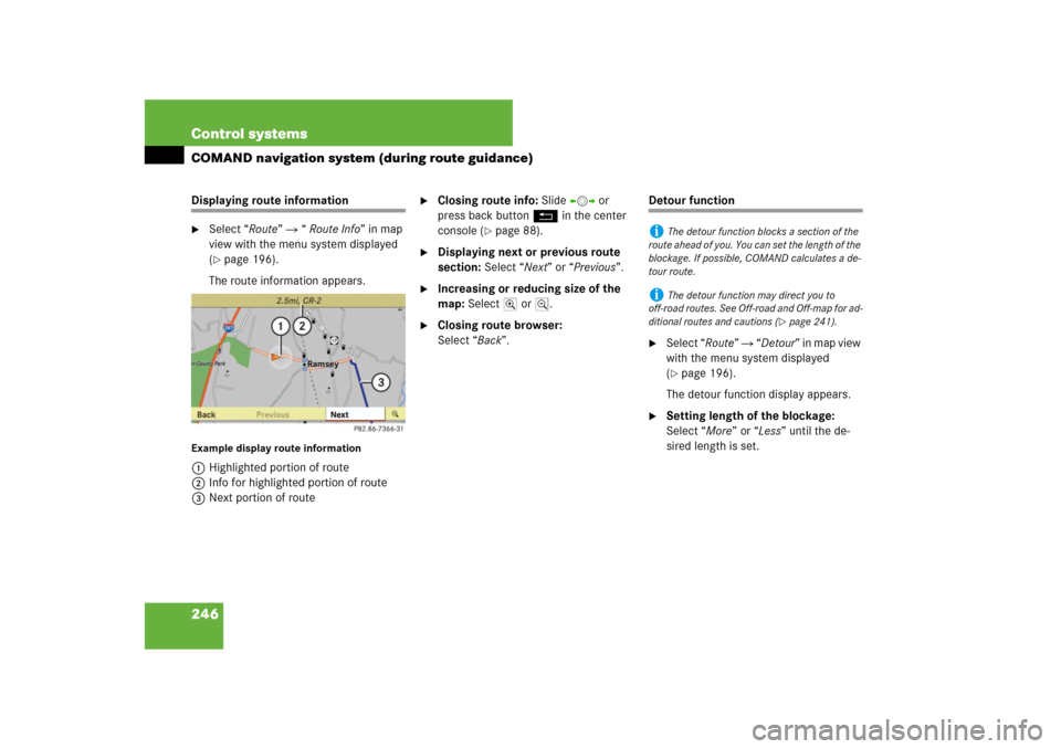 MERCEDES-BENZ S-Class 2008 W221 Comand Manual 246 Control systemsCOMAND navigation system (during route guidance)Displaying route information
Select “Route”  “ Route Info” in map 
view with the menu system displayed 
(page 196).
The ro