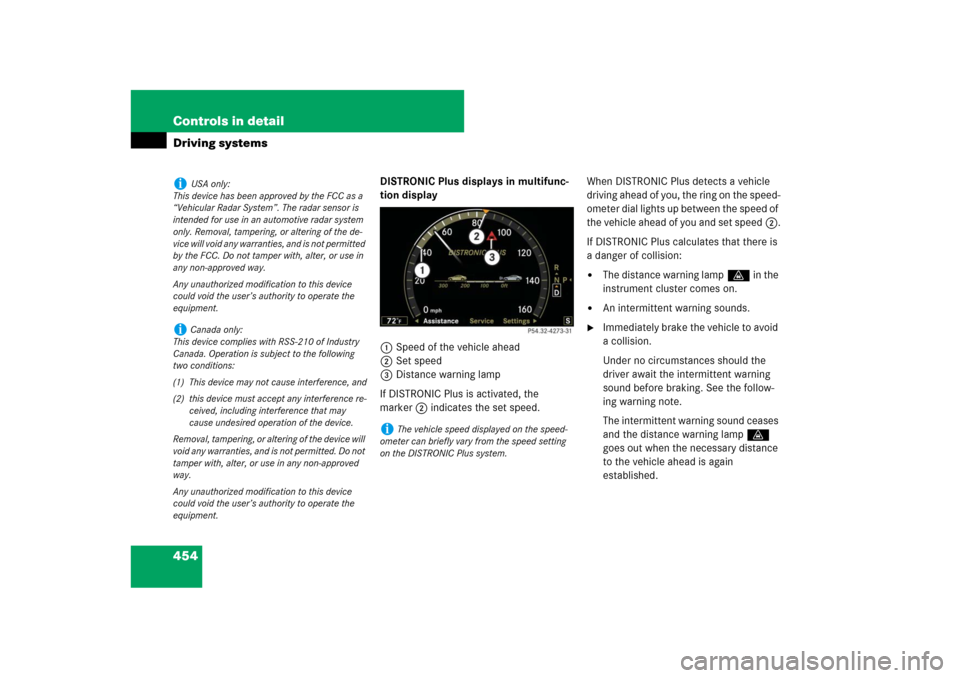 MERCEDES-BENZ S-Class 2008 W221 Comand Manual 454 Controls in detailDriving systems
DISTRONIC Plus displays in multifunc-
tion display
1Speed of the vehicle ahead
2Set speed
3Distance warning lamp
If DISTRONIC Plus is activated, the 
marker2 indi