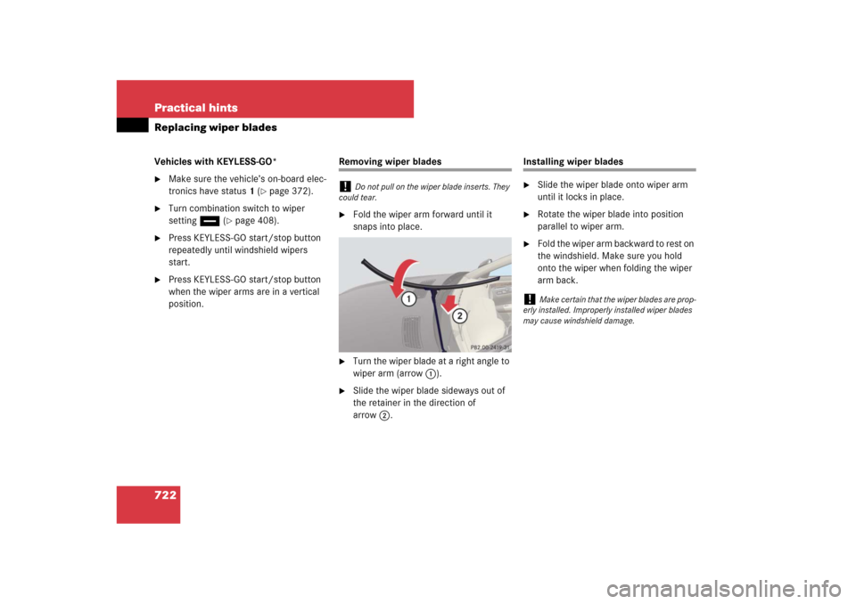 MERCEDES-BENZ S-Class 2008 W221 Comand Manual 722 Practical hintsReplacing wiper bladesVehicles with KEYLESS-GO*
Make sure the vehicle’s on-board elec-
tronics have status 1 (
page 372).

Turn combination switch to wiper 
settingu (
page 40