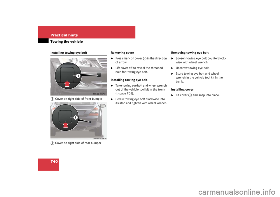 MERCEDES-BENZ S-Class 2008 W221 Comand Manual 740 Practical hintsTowing the vehicleInstalling towing eye bolt
1Cover on right side of front bumper
1Cover on right side of rear bumperRemoving cover

Press mark on cover1 in the direction 
of arrow