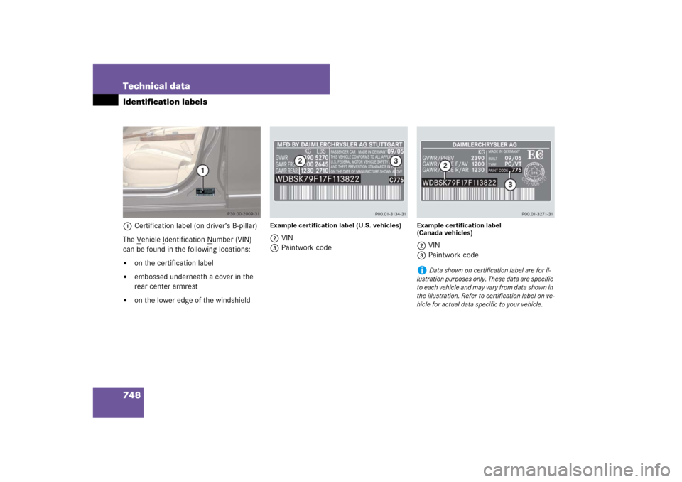 MERCEDES-BENZ S-Class 2008 W221 Comand Manual 748 Technical dataIdentification labels1Certification label (on driver’s B-pillar) 
The V
ehicle I
dentification N
umber (VIN) 
can be found in the following locations:

on the certification label
