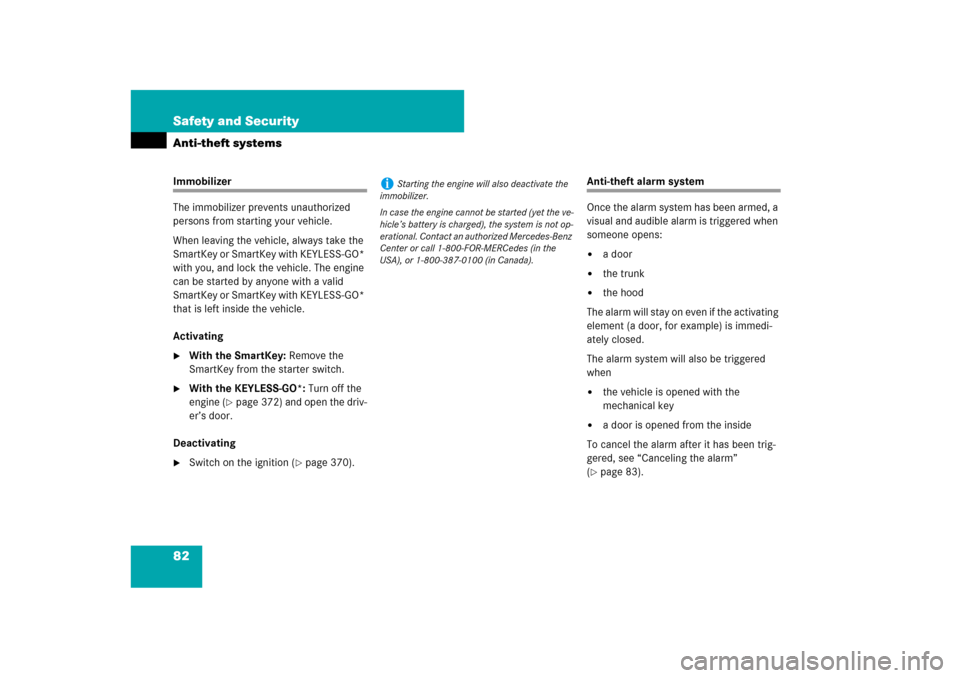MERCEDES-BENZ S-Class 2008 W221 Comand Manual 82 Safety and SecurityAnti-theft systemsImmobilizer
The immobilizer prevents unauthorized 
persons from starting your vehicle.
When leaving the vehicle, always take the 
SmartKey or SmartKey with KEYL