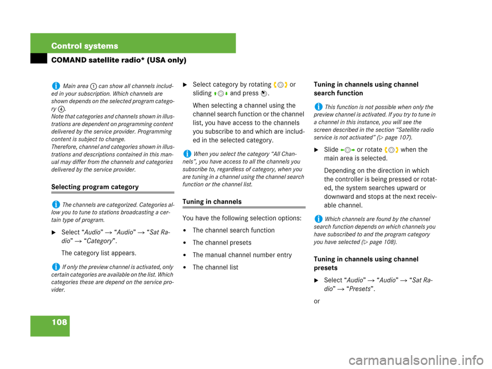 MERCEDES-BENZ S550 4MATIC 2008 W221 Owners Manual 108 Control systems
COMAND satellite radio* (USA only)
Selecting program category 
Select “Audio”  “Audio”  “Sat Ra-
dio”  “Category”.
The category list appears.
Select category b