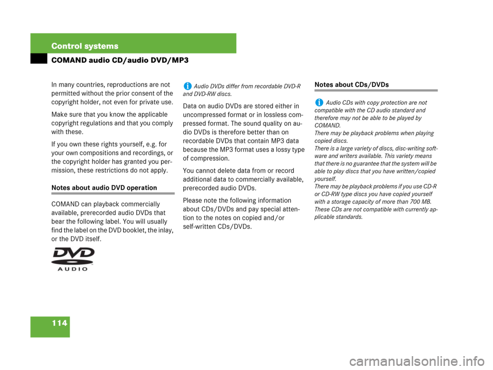 MERCEDES-BENZ S550 4MATIC 2008 W221 Owners Manual 114 Control systems
COMAND audio CD/audio DVD/MP3
In many countries, reproductions are not 
permitted without the prior consent of the 
copyright holder, not even for private use.
Make sure that you k