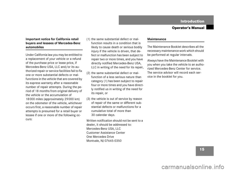 MERCEDES-BENZ S600 2008 W221 Owners Manual 15 Introduction
Operator’s Manual
Important notice for California retail 
buyers and lessees of Mercedes-Benz 
automobiles
Under California law you may be entitled to 
a replacement of your vehicle 