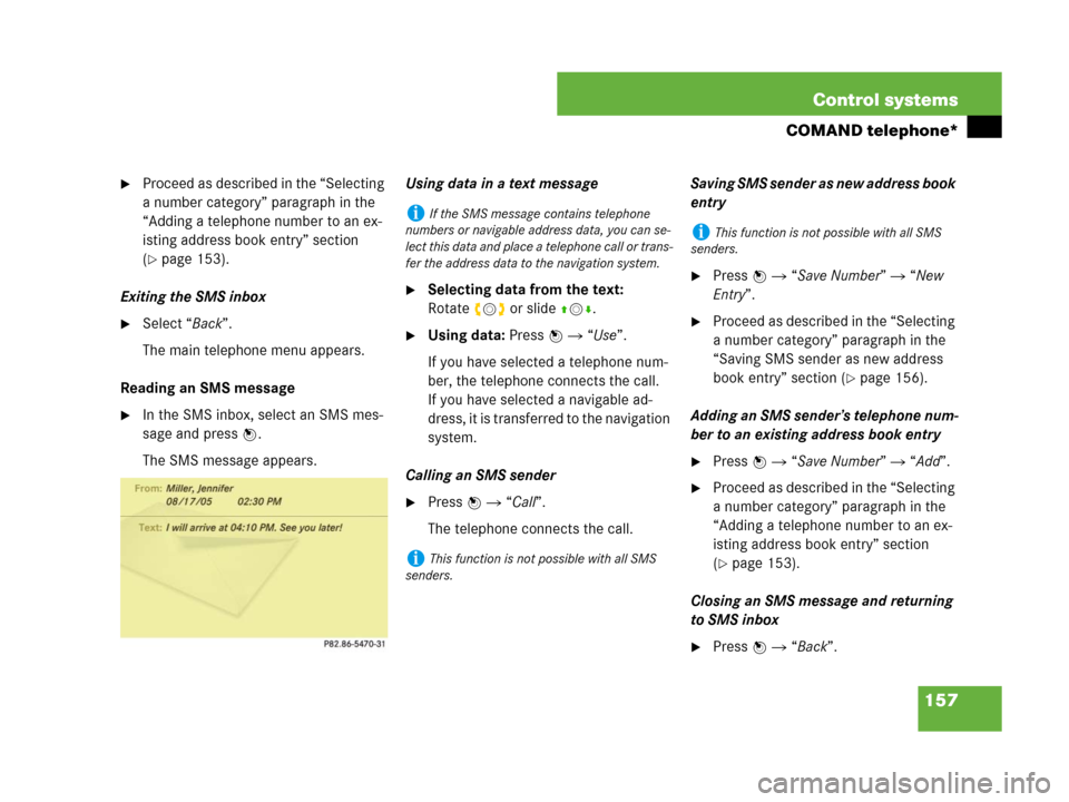 MERCEDES-BENZ S600 2008 W221 Owners Manual 157 Control systems
COMAND telephone*
Proceed as described in the “Selecting 
a number category” paragraph in the 
“Adding a telephone number to an ex-
isting address book entry” section 
(
