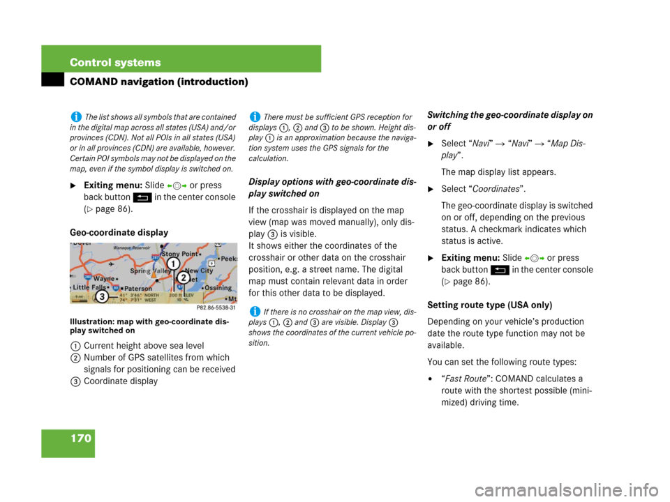 MERCEDES-BENZ S600 2008 W221 Owners Manual 170 Control systems
COMAND navigation (introduction)
Exiting menu: Slide omp or press 
back button L in the center console 
(
page 86).
Geo-coordinate display
Illustration: map with geo-coordinate d