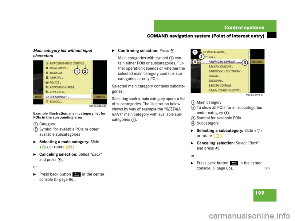MERCEDES-BENZ S550 4MATIC 2008 W221 Owners Manual 199 Control systems
COMAND navigation system (Point of interest entry)
Main category list without input 
characters
Example illustration: main category list for 
POIs in the surrounding area
1Category
