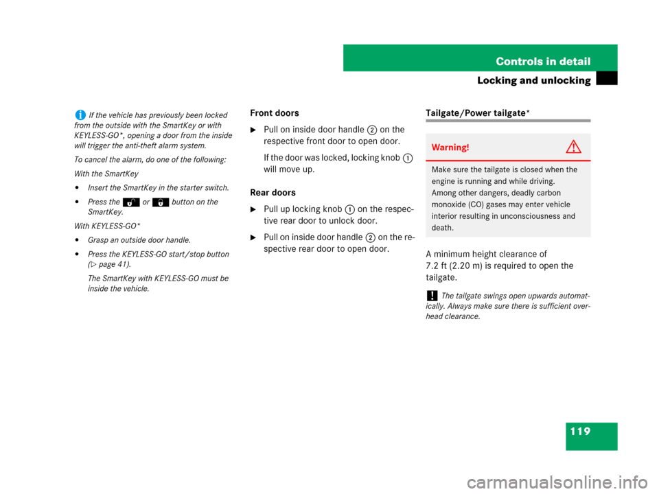 MERCEDES-BENZ R350 2008 W251 Owners Guide 119 Controls in detail
Locking and unlocking
Front doors
Pull on inside door handle2 on the 
respective front door to open door.
If the door was locked, locking knob1 
will move up.
Rear doors
Pull 