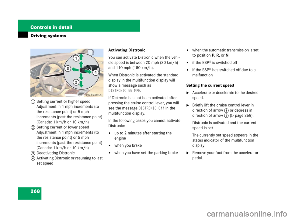 MERCEDES-BENZ R320 2008 W251 Owners Manual 268 Controls in detail
Driving systems
1Setting current or higher speed
Adjustment in 1 mph increments (to 
the resistance point) or 5 mph 
increments (past the resistance point) 
(Canada: 1 km/h or 1