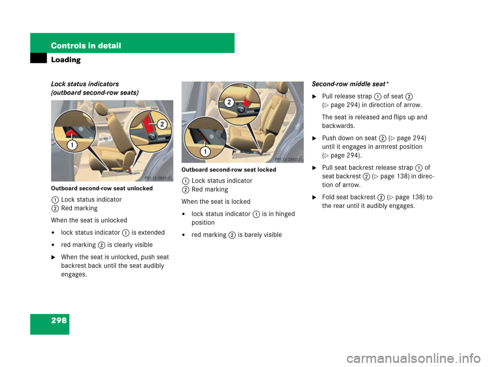 MERCEDES-BENZ R350 2008 W251 Owners Manual 298 Controls in detail
Loading
Lock status indicators 
(outboard second-row seats)
Outboard second-row seat unlocked
1Lock status indicator
2Red marking
When the seat is unlocked
lock status indicato