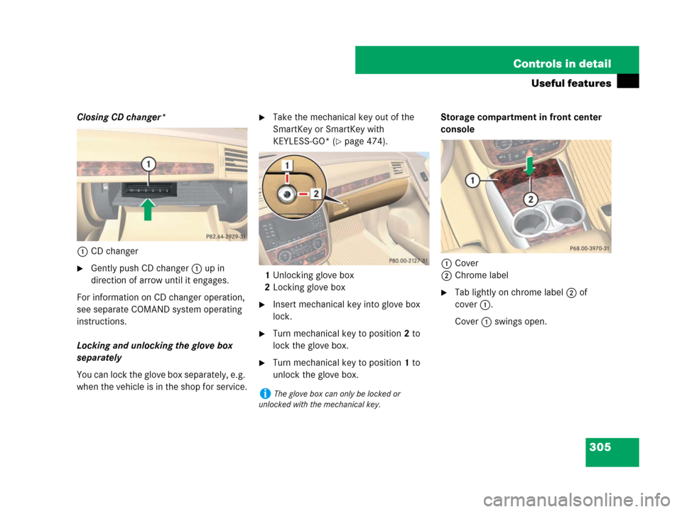 MERCEDES-BENZ R350 2008 W251 Owners Manual 305 Controls in detail
Useful features
Closing CD changer*
1CD changer
Gently push CD changer 1 up in 
direction of arrow until it engages.
For information on CD changer operation, 
see separate COMA