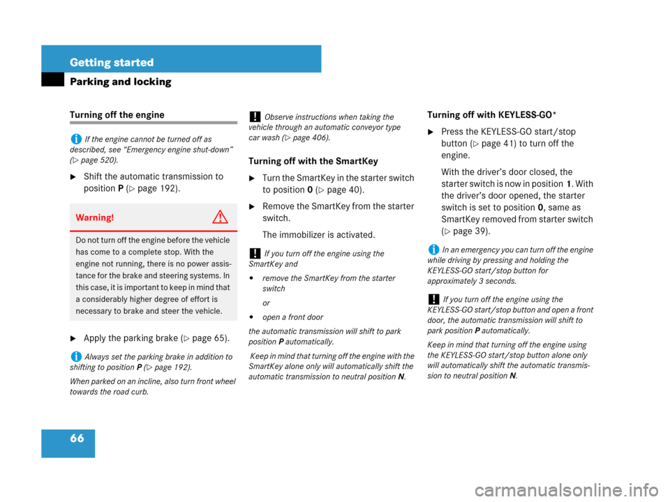 MERCEDES-BENZ R320 2008 W251 Repair Manual 66 Getting started
Parking and locking
Turning off the engine
Shift the automatic transmission to 
positionP (
page 192).
Apply the parking brake (page 65).Turning off with the SmartKey
Turn the 