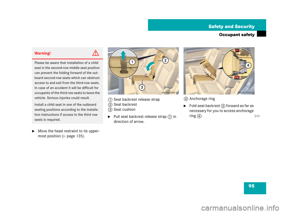 MERCEDES-BENZ R320 2008 W251 Owners Manual 95 Safety and Security
Occupant safety
Move the head restraint to its upper-
most position (
page 135).1Seat backrest release strap
2Seat backrest
3Seat cushion
Pull seat backrest release strap 1 i
