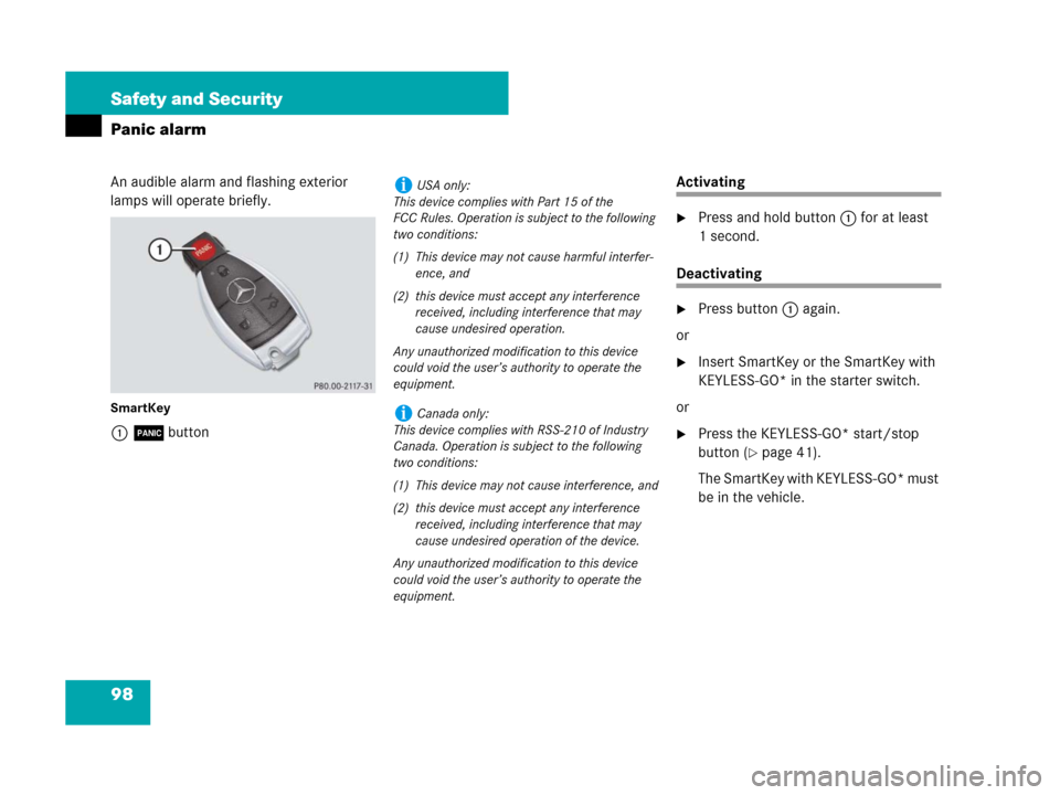 MERCEDES-BENZ R320 2008 W251 Owners Manual 98 Safety and Security
Panic alarm
An audible alarm and flashing exterior 
lamps will operate briefly.
SmartKey
1Âbutton
Activating
Press and hold button1 for at least 
1 second.
Deactivating
Press