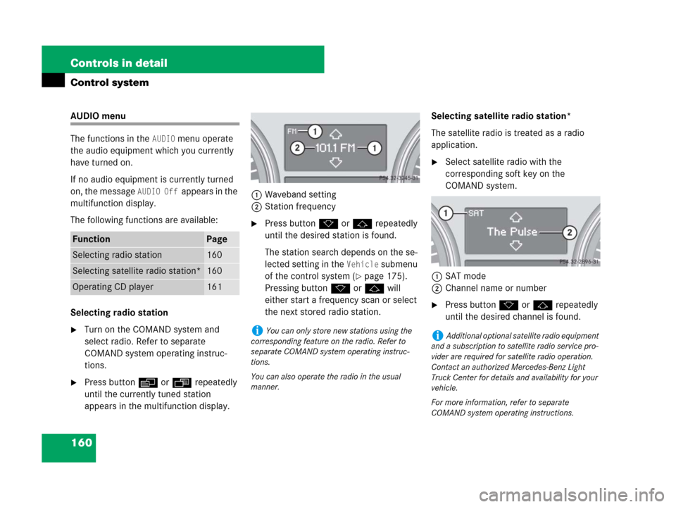 MERCEDES-BENZ ML350 2008 W164 Service Manual 160 Controls in detail
Control system
AUDIO menu
The functions in the 
AUDIO menu operate 
the audio equipment which you currently 
have turned on.
If no audio equipment is currently turned 
on, the m