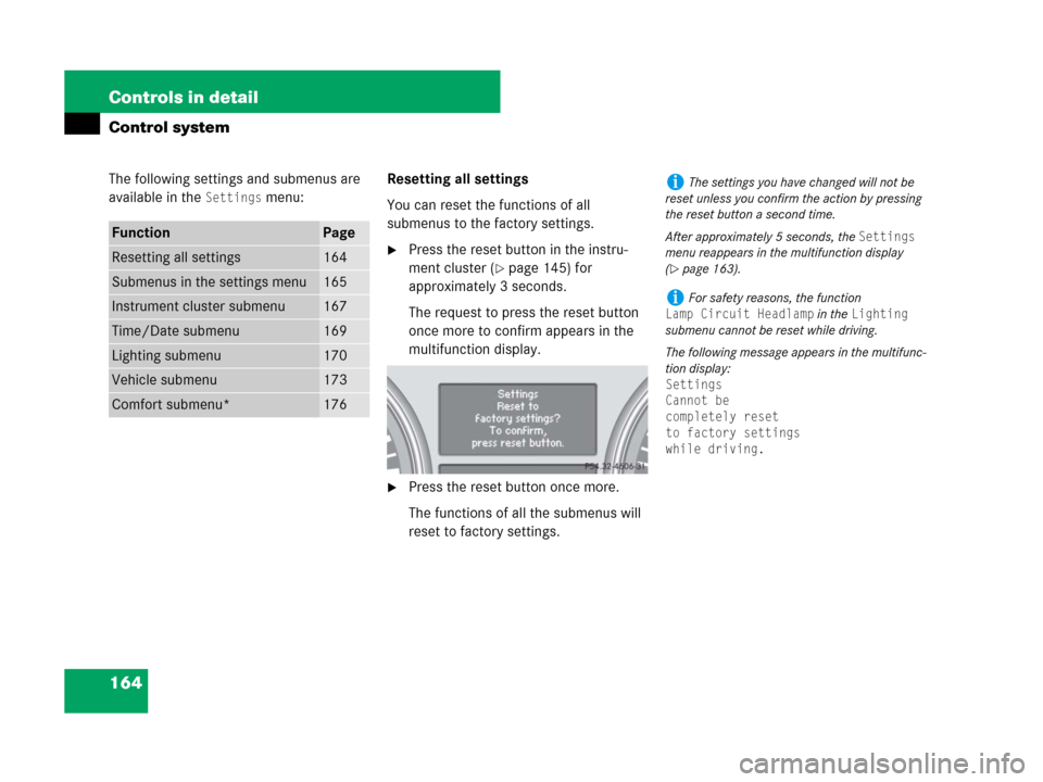 MERCEDES-BENZ ML320 2008 W164 Owners Manual 164 Controls in detail
Control system
The following settings and submenus are 
available in the 
Settings menu:Resetting all settings
You can reset the functions of all 
submenus to the factory settin
