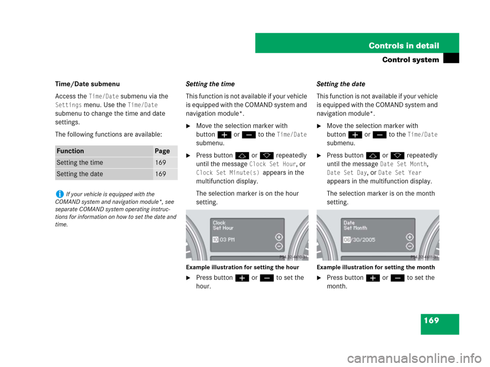 MERCEDES-BENZ ML350 2008 W164 Owners Manual 169 Controls in detail
Control system
Time/Date submenu
Access the 
Time/Date submenu via the 
Settings menu. Use the Time/Date 
submenu to change the time and date 
settings.
The following functions 