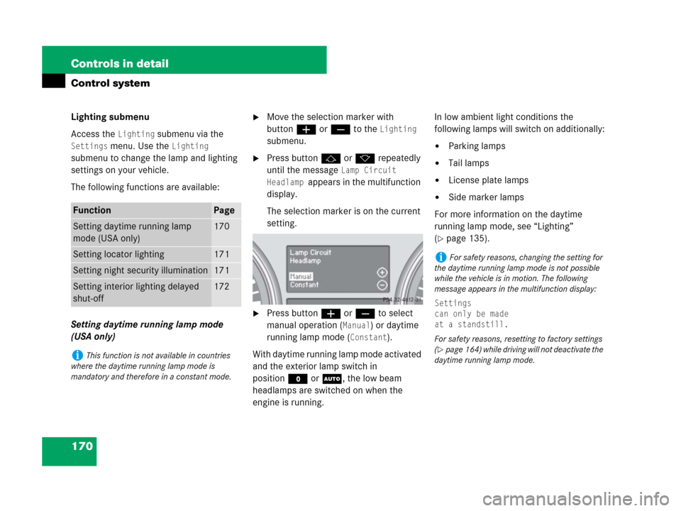 MERCEDES-BENZ ML320 2008 W164 Owners Manual 170 Controls in detail
Control system
Lighting submenu
Access the 
Lighting submenu via the 
Settings menu. Use the Lighting 
submenu to change the lamp and lighting 
settings on your vehicle.
The fol