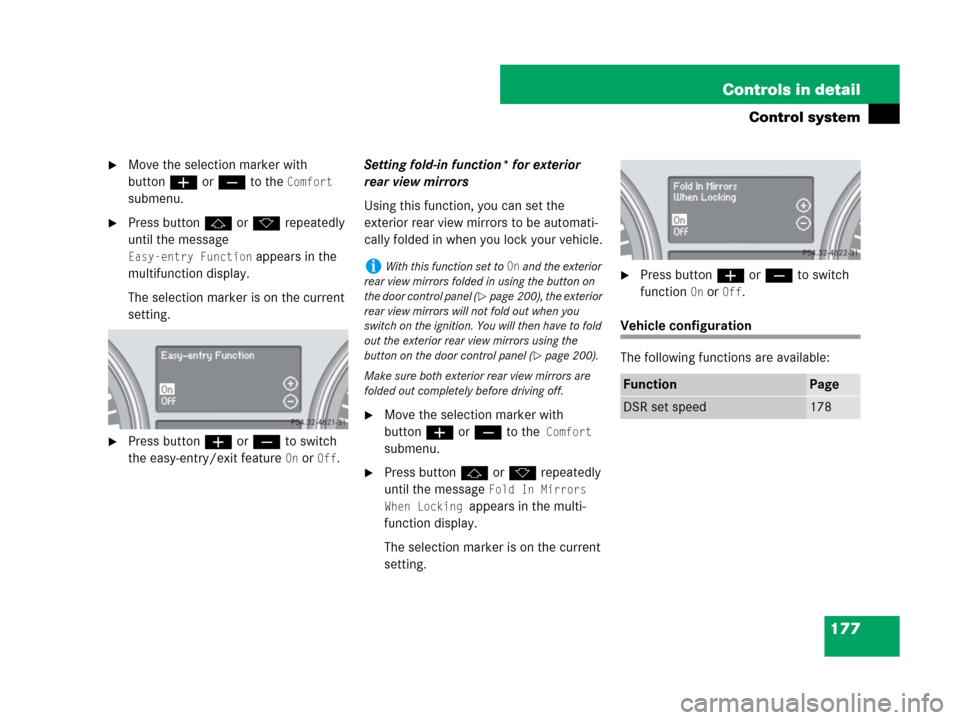 MERCEDES-BENZ ML320 2008 W164 Owners Manual 177 Controls in detail
Control system
Move the selection marker with 
buttonæ orç to the 
Comfort 
submenu.
Press buttonj ork repeatedly 
until the message 
Easy-entry Function appears in the 
mul