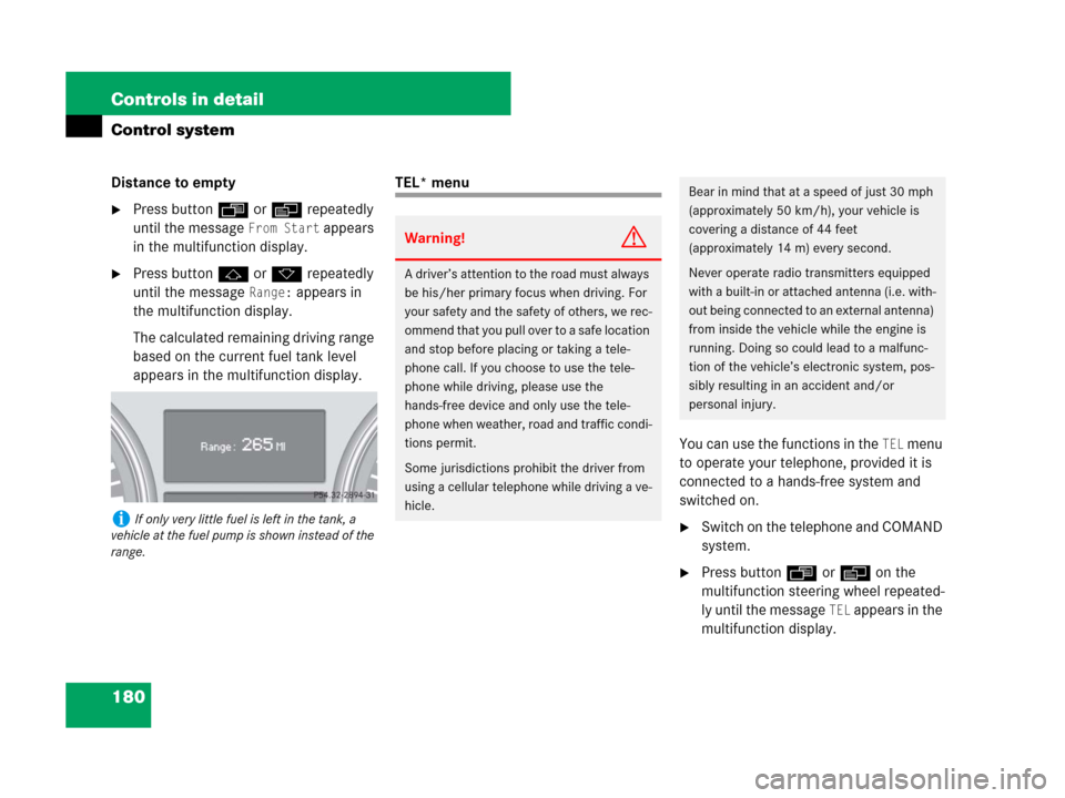 MERCEDES-BENZ ML320 2008 W164 Owners Manual 180 Controls in detail
Control system
Distance to empty
Press buttonÿ orè repeatedly 
until the message 
From Start appears 
in the multifunction display.
Press buttonj ork repeatedly 
until the m