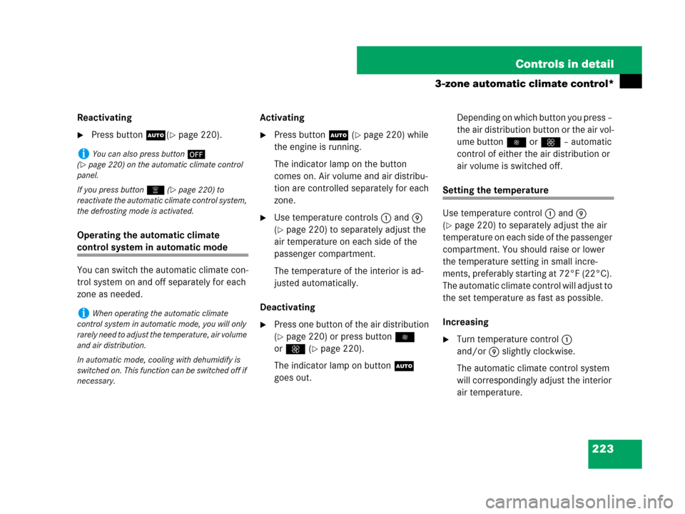 MERCEDES-BENZ ML550 2008 W164 Owners Manual 223 Controls in detail
3-zone automatic climate control*
Reactivating
Press buttonU(page 220).
Operating the automatic climate 
control system in automatic mode
You can switch the automatic climate 