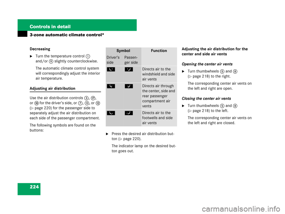 MERCEDES-BENZ ML350 2008 W164 Owners Manual 224 Controls in detail
3-zone automatic climate control*
Decreasing
Turn the temperature control1 
and/or9 slightly counterclockwise.
The automatic climate control system 
will correspondingly adjust