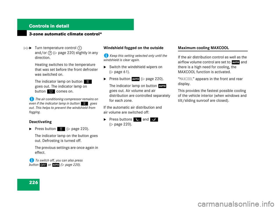 MERCEDES-BENZ ML320 2008 W164 Owners Manual 226 Controls in detail
3-zone automatic climate control*
Turn temperature control1 
and/or7 (
page 220) slightly in any 
direction.
Heating switches to the temperature 
that was set before the front