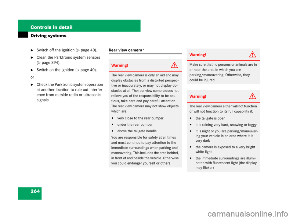 MERCEDES-BENZ ML350 2008 W164 Owners Manual 264 Controls in detail
Driving systems
Switch off the ignition (page 40).
Clean the Parktronic system sensors 
(
page 394).
Switch on the ignition (page 40).
or
Check the Parktronic system oper