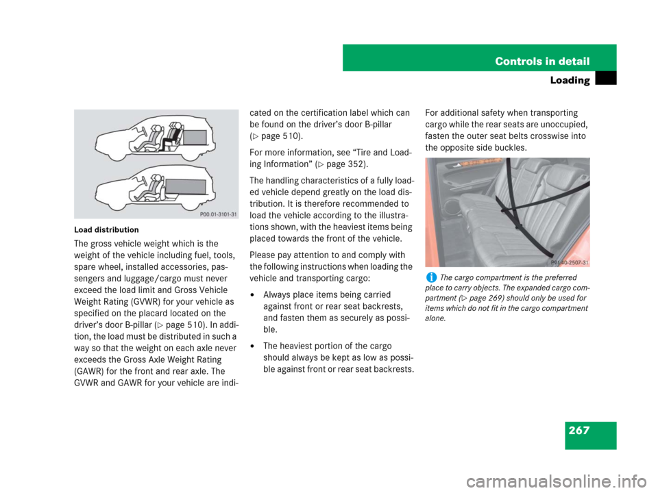 MERCEDES-BENZ ML350 2008 W164 Owners Manual 267 Controls in detail
Loading
Load distribution
The gross vehicle weight which is the 
weight of the vehicle including fuel, tools, 
spare wheel, installed accessories, pas-
sengers and luggage/cargo