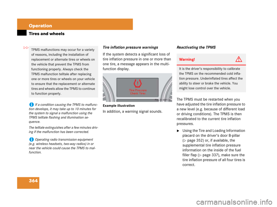 MERCEDES-BENZ ML350 2008 W164 User Guide 364 Operation
Tires and wheels
Tire inflation pressure warnings
If the system detects a significant loss of 
tire inflation pressure in one or more than 
one tire, a message appears in the multi-
func