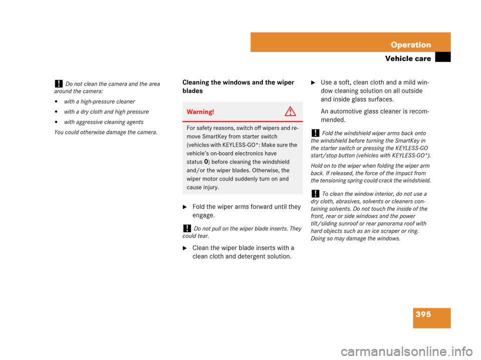 MERCEDES-BENZ ML320 2008 W164 Owners Guide 395 Operation
Vehicle care
Cleaning the windows and the wiper 
blades
Fold the wiper arms forward until they 
engage.
Clean the wiper blade inserts with a 
clean cloth and detergent solution.
Use a
