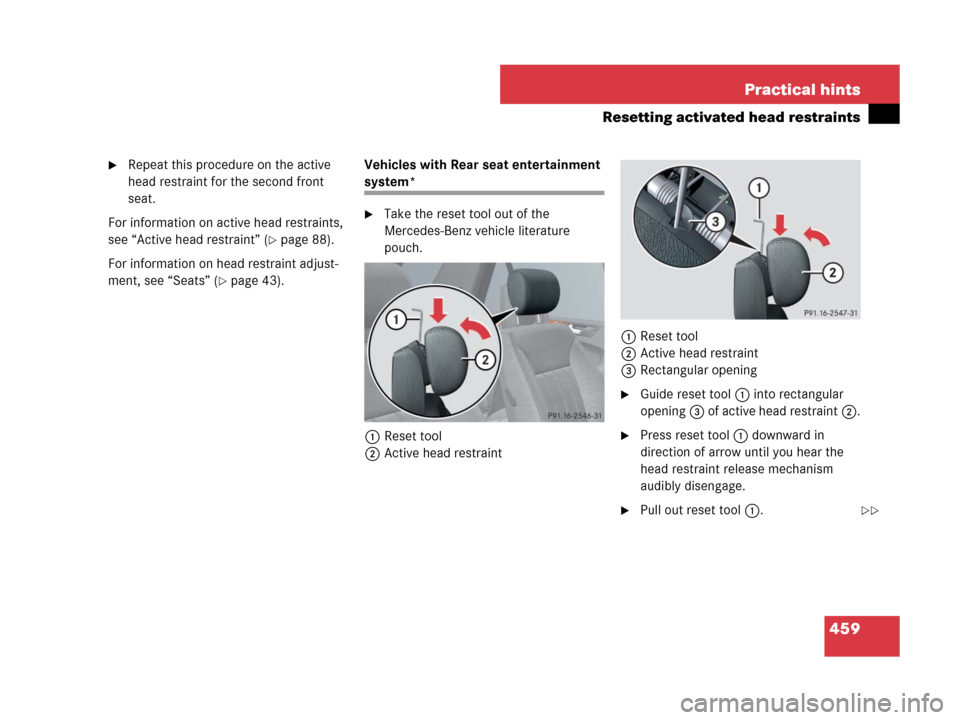 MERCEDES-BENZ ML550 2008 W164 Owners Manual 459 Practical hints
Resetting activated head restraints
Repeat this procedure on the active 
head restraint for the second front 
seat.
For information on active head restraints, 
see “Active head 