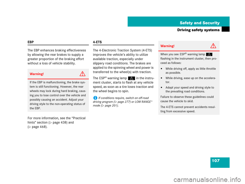 MERCEDES-BENZ GL450 2008 X164 Owners Manual 107 Safety and Security
Driving safety systems
EBP
The EBP enhances braking effectiveness 
by allowing the rear brakes to supply a 
greater proportion of the braking effort 
without a loss of vehicle 