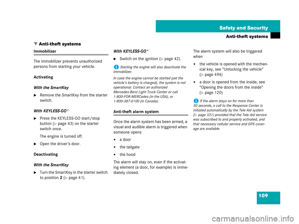 MERCEDES-BENZ GL550 2008 X164 Owners Manual 109 Safety and Security
Anti-theft systems
Anti-theft systems
Immobilizer
The immobilizer prevents unauthorized 
persons from starting your vehicle.
Activating
With the SmartKey
Remove the SmartKey 