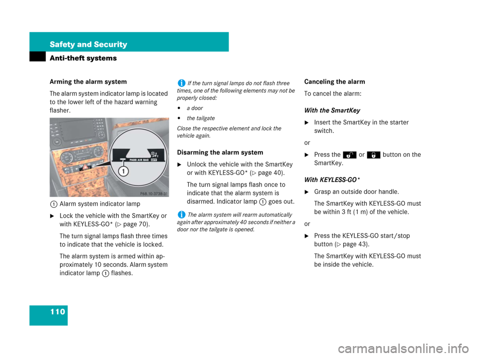 MERCEDES-BENZ GL450 2008 X164 Owners Guide 110 Safety and Security
Anti-theft systems
Arming the alarm system
The alarm system indicator lamp is located 
to the lower left of the hazard warning 
flasher.
1Alarm system indicator lamp
Lock the 