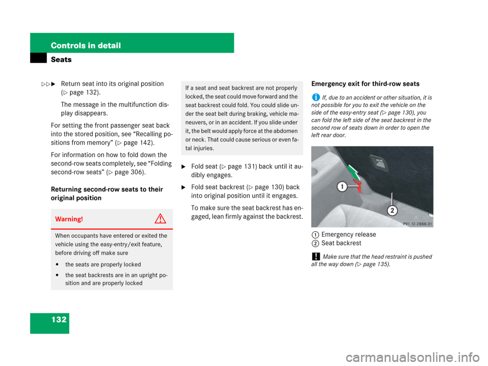 MERCEDES-BENZ GL450 2008 X164 Owners Manual 132 Controls in detail
Seats
Return seat into its original position 
(
page 132).
The message in the multifunction dis-
play disappears.
For setting the front passenger seat back 
into the stored po
