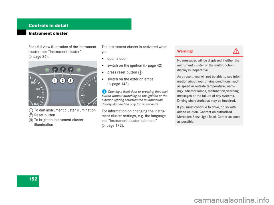 MERCEDES-BENZ GL450 2008 X164 Owners Manual 152 Controls in detail
Instrument cluster
For a full view illustration of the instrument 
cluster, see “Instrument cluster” 
(
page 26).
1To dim instrument cluster illumination
2Reset button
3To 