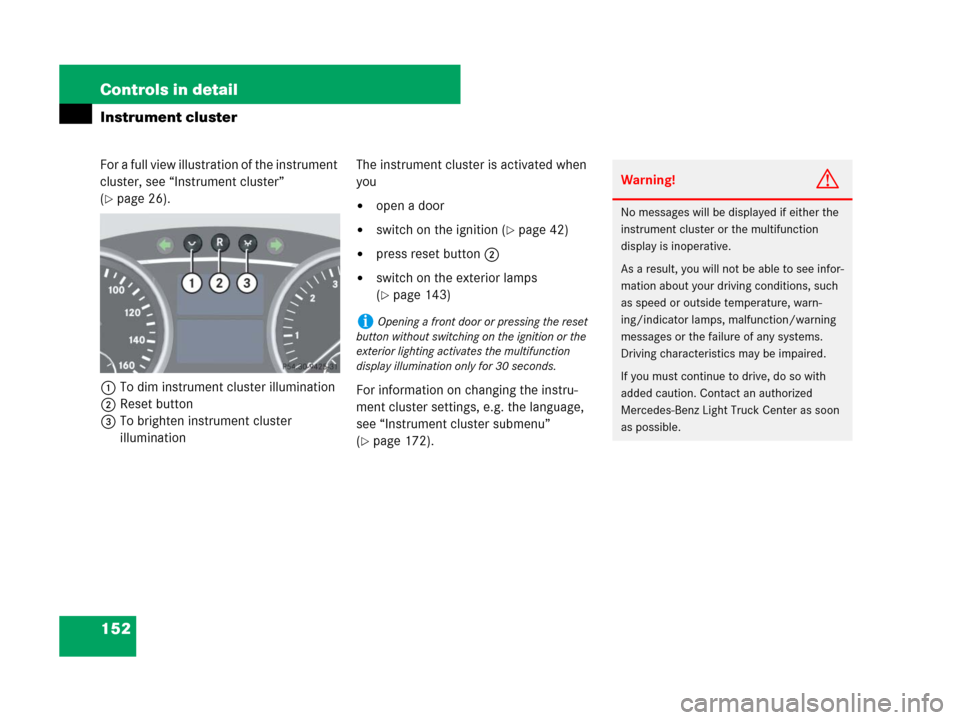 MERCEDES-BENZ GL550 2008 X164 Owners Manual 152 Controls in detail
Instrument cluster
For a full view illustration of the instrument 
cluster, see “Instrument cluster” 
(
page 26).
1To dim instrument cluster illumination
2Reset button
3To 