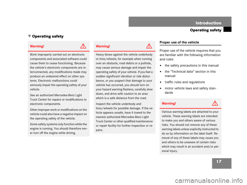 MERCEDES-BENZ GL550 2008 X164 User Guide 17 Introduction
Operating safety
Operating safety
Proper use of the vehicle
Proper use of the vehicle requires that you 
are familiar with the following information 
and rules:
the safety precaution